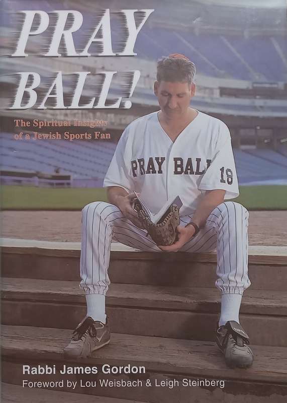 Pray Ball! The Spiritual Insights of a Jewish Sports Fan | Rabbi James Gordon