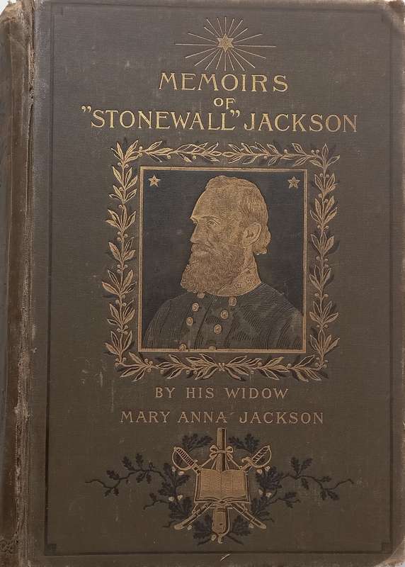 Memoirs of Stonewall Jackson by his Widow (Published 1895) | Mary Anna Jackson
