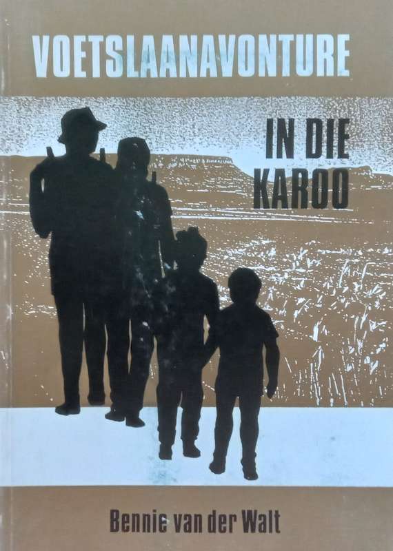 Voetslaanavonture: In die Karoo (Afrikaans) | Bennie van der Walt
