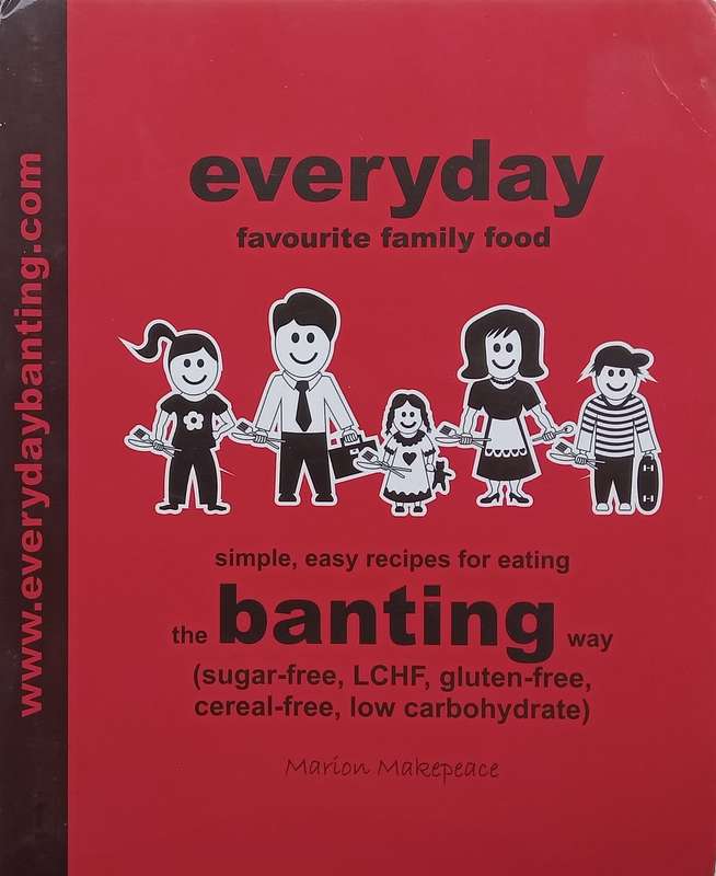 Everyday Favourite Family Food: Simple, Easy Recipes for Eating the Banting Way | Marion Makepeace