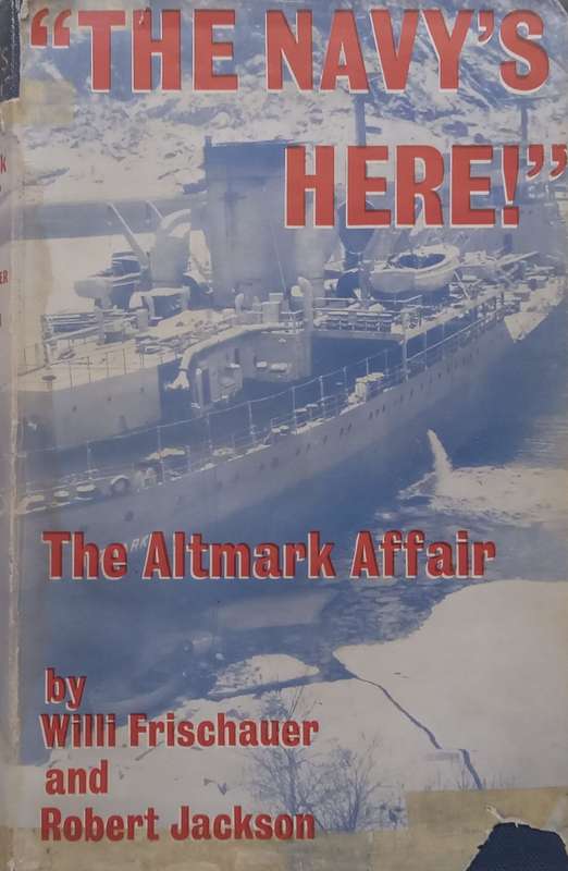 The Navys Here!: The Altmark Affair | Willi Frischauer & Robert Jackson