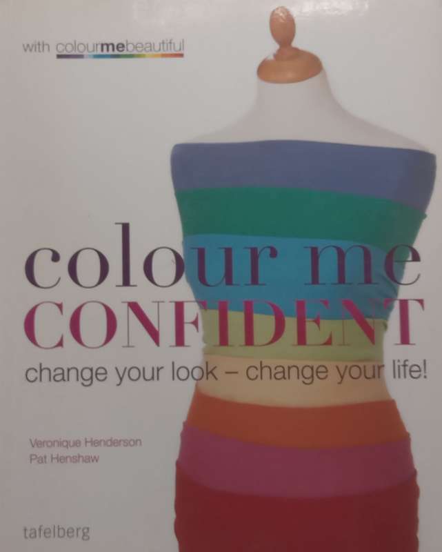 Colour Me Confident: Change Your Look  Change Your Life! | Veronique Henderson & Pat Henshaw