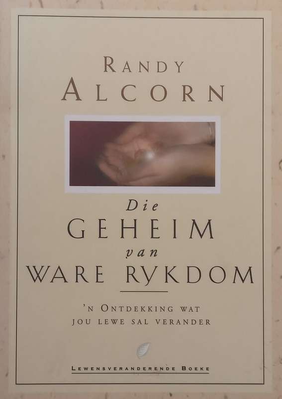 Die Geheim van Ware Rykdom (Afrikaans) | Randy Alcorn
