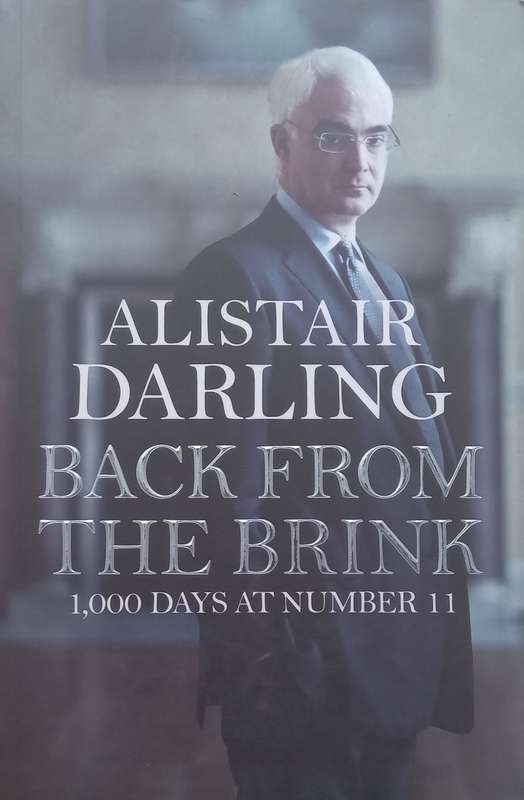 Back from the Brink: 1000 Days at Number 11 | Alistair Darling