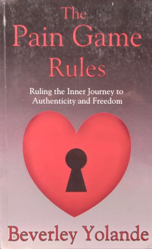 The Pain Game Rules: Ruling the Inner Journey to Authenticity and Freedom (Inscribed by Author) |...