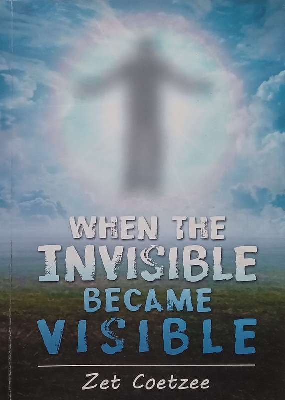 When the Invisible Became Visible (Inscribed by Author) | Zet Coetzee