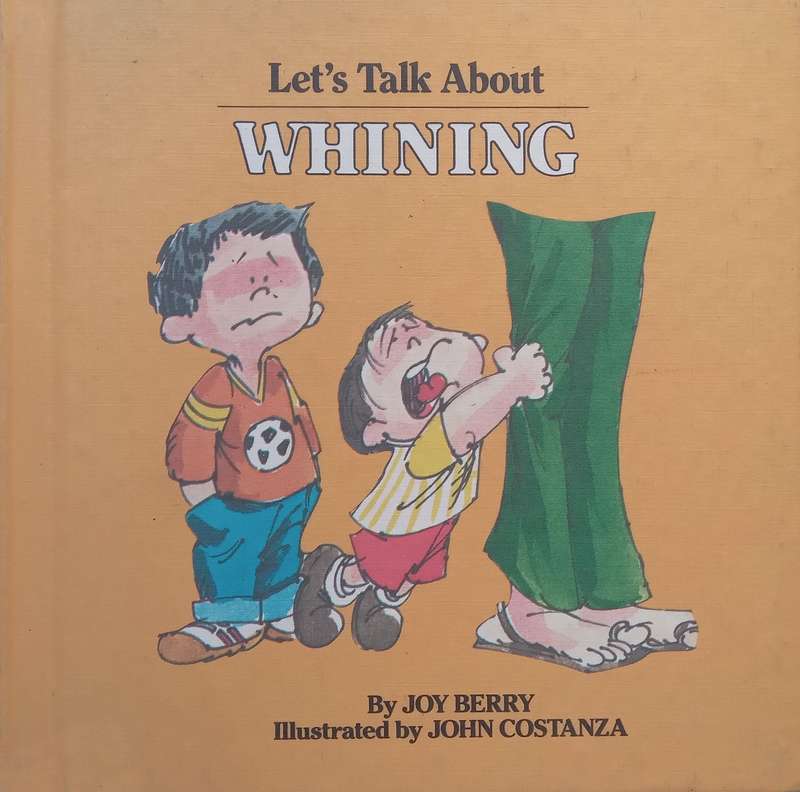 Lets Talk About Whining | Joy Berry