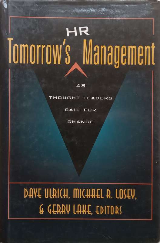 Tomorrows HR Management: 48 Thought Leaders Call for Change | Dave Ulrich, et al.