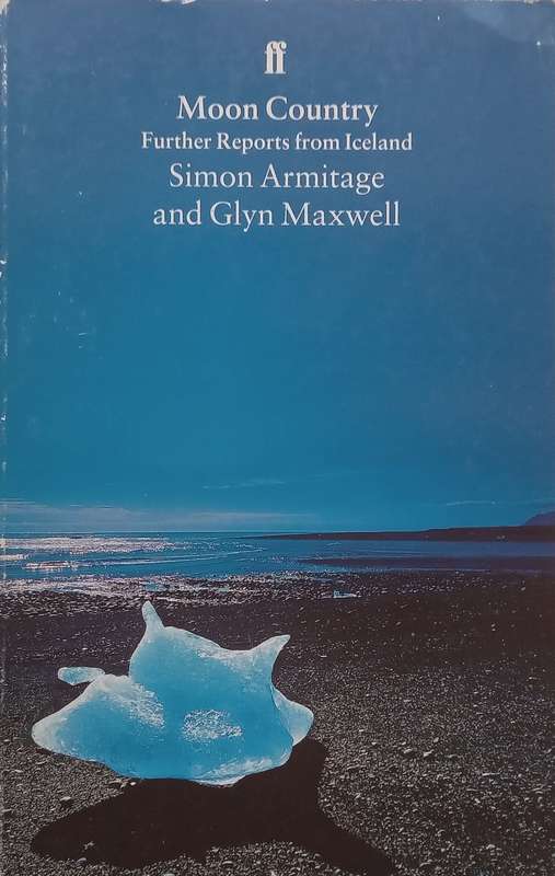 Moon Country: Further Reports from Iceland | Simon Armitage & Glyn Maxwell