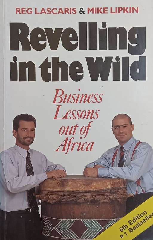 Reveling in the Wild: Business Lessons out of Africa (Inscribed by Co-Author) | Reg Lascaris & Mi...