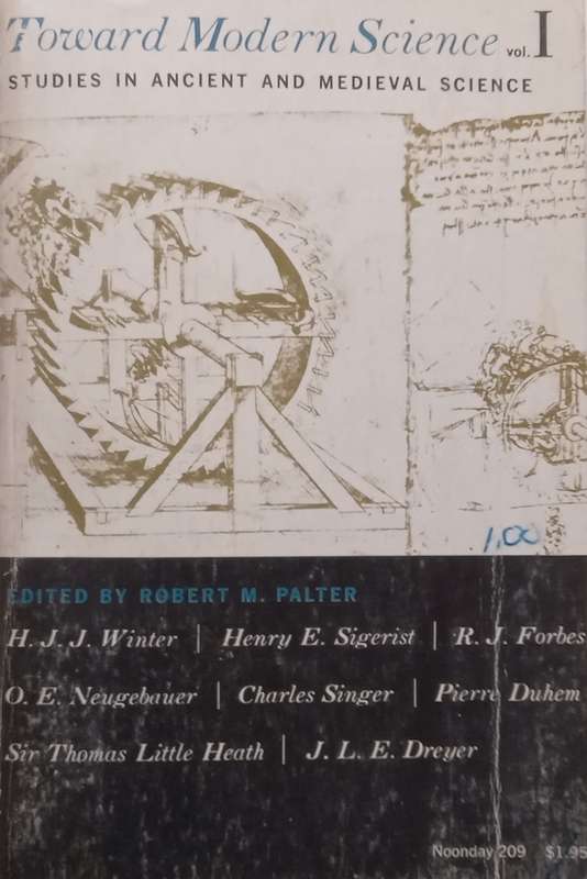 Toward Modern Science, Vol. 1: Studies in Ancient and Medieval Science | Robert M. Palter (Ed.)