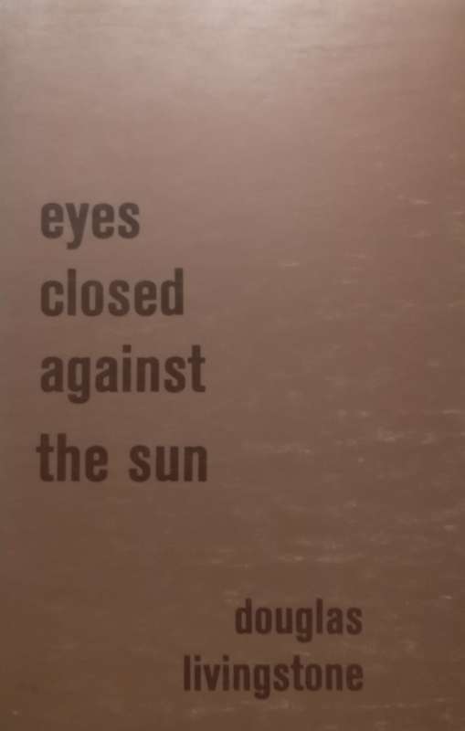Eyes Closed Against the Sun | Douglas Livingstone