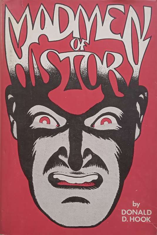 Madmen of History | Donald D. Hook