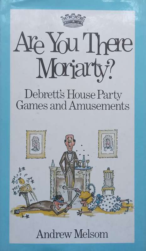 Are You There Moriarty? Debretts House Party Games and Amusements | Andrew Melsom