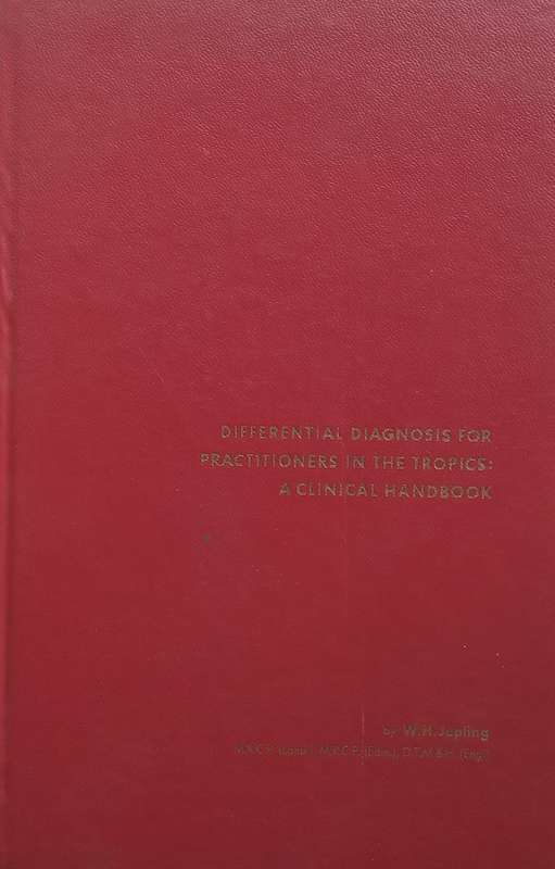 Differential Diagnosis for Practitioners in the Tropics: A Clinical Approach | W. H. Jopling
