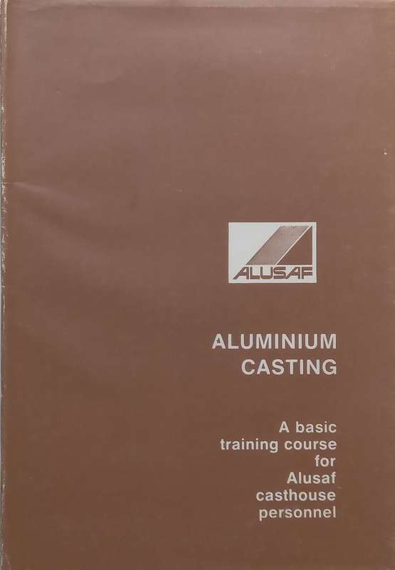 Aluminium Casting: A Basic Training Course for Alusaf Casthouse Personnel