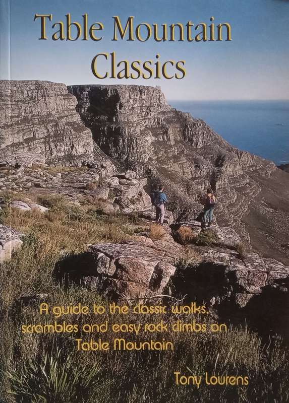 Table Mountain Classics: A Guide to the Classic Walks, Scrambles and Easy Rock Climbs on Table Mo...