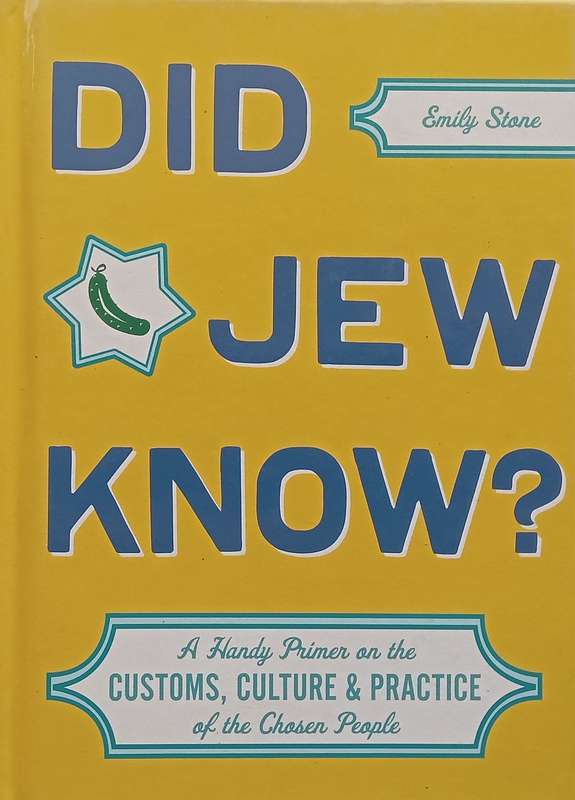 Did Jew Know? A Handy Primer on on the Customs, Culture & Practice of the Chosen People | Emily S...