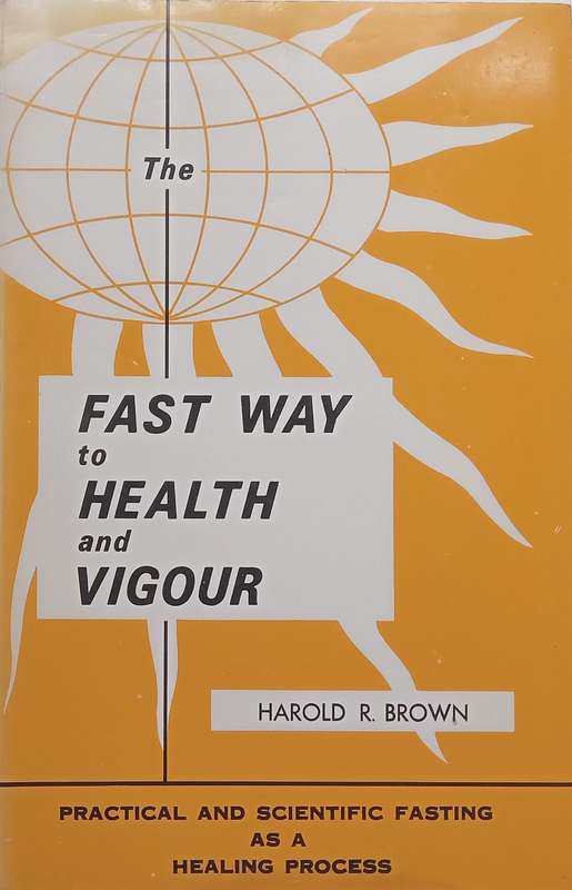 The Fast Way to Health and Vigour | Harold R. Brown