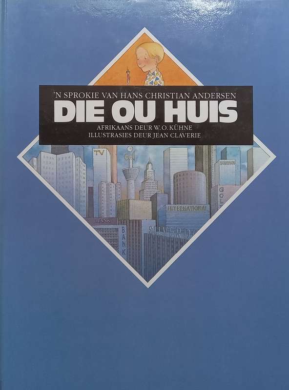Die Ou Huis: n Sprokie van Hans Christian Andersen (Afrikaans) | W. O. Kuhne