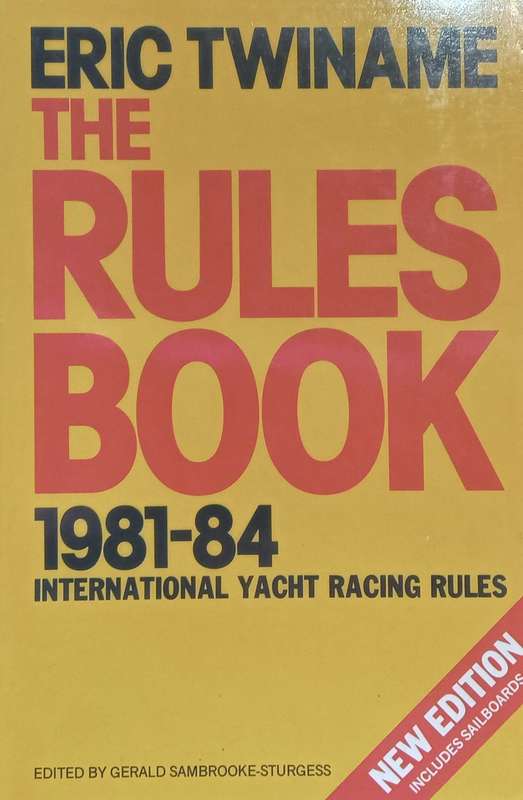 The Rules Book 1981-84: International Yacht Racing Rules | Eric Twiname