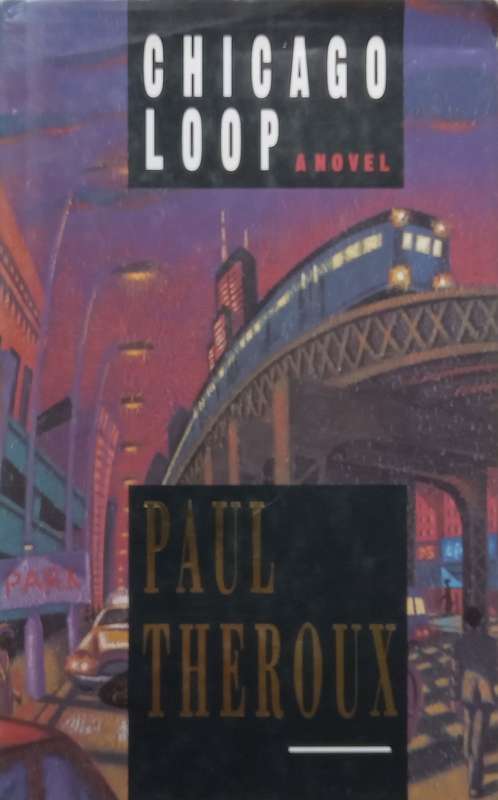 Chicago Loop: A Novel (Hardcover) | Paul Theroux