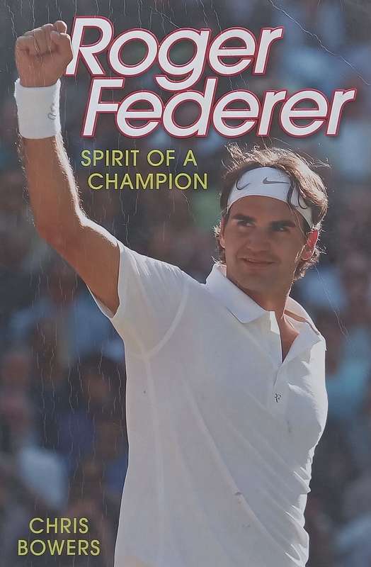 Roger Federer: Spirit of a Champion | Chris Bowers
