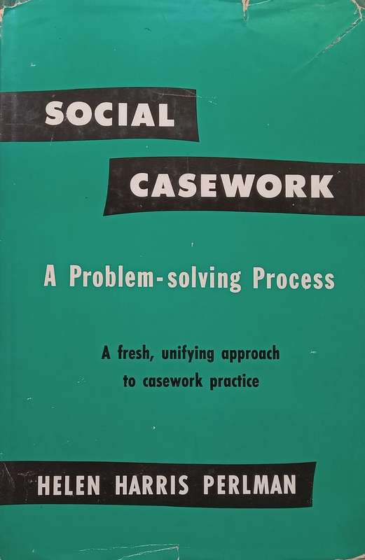 Social Casework: A Problem-Solving Process | Helen Harris Perlman
