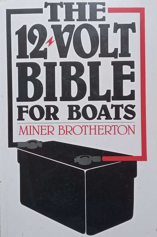 The 12 Volt Battery Bible for Boats | Miner Brotherton