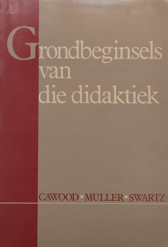 Grondbeginsels van die Didaktiek (Afrikaans) | J. Cawood, et al.