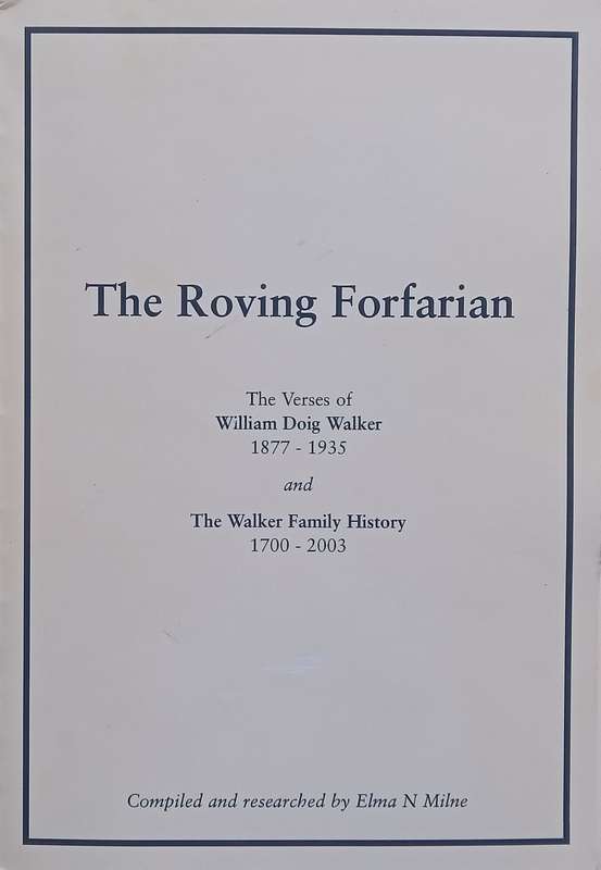 The Roving Forfarian: The Verses of William Doig Walker and The Walker Family History | Elma N. M...