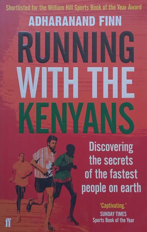 Running with the Kenyans: Discovering the Secrets of the Fastest People on Earth | Adharanand Finn