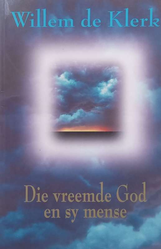 Die Vreemde God en Sy Mense (Afrikaans) | Willem de Klerk