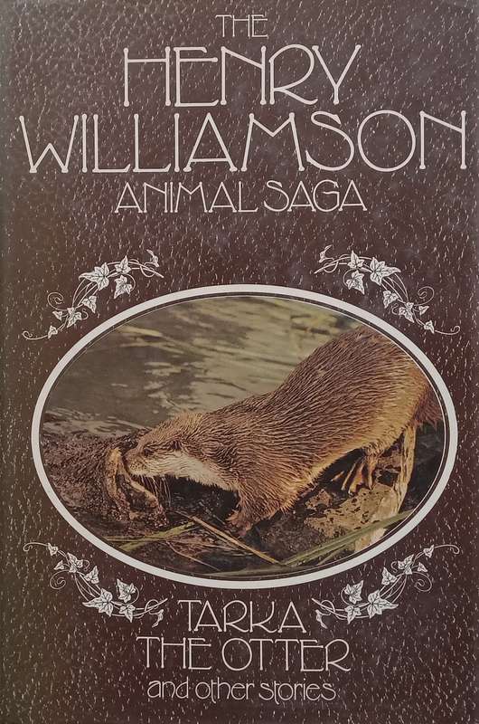 The Henry Williamson Animal Saga: Tarka the Otter and Other Stories | Henry Williamson