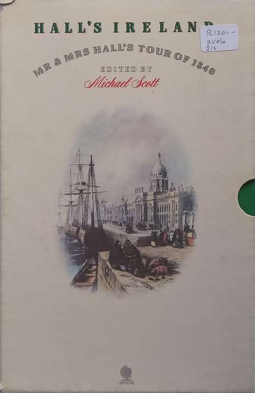 Halls Ireland: Mr & Mrs Halls Tour of 1840 (2 Vols.) | Michael Scott (Ed.)