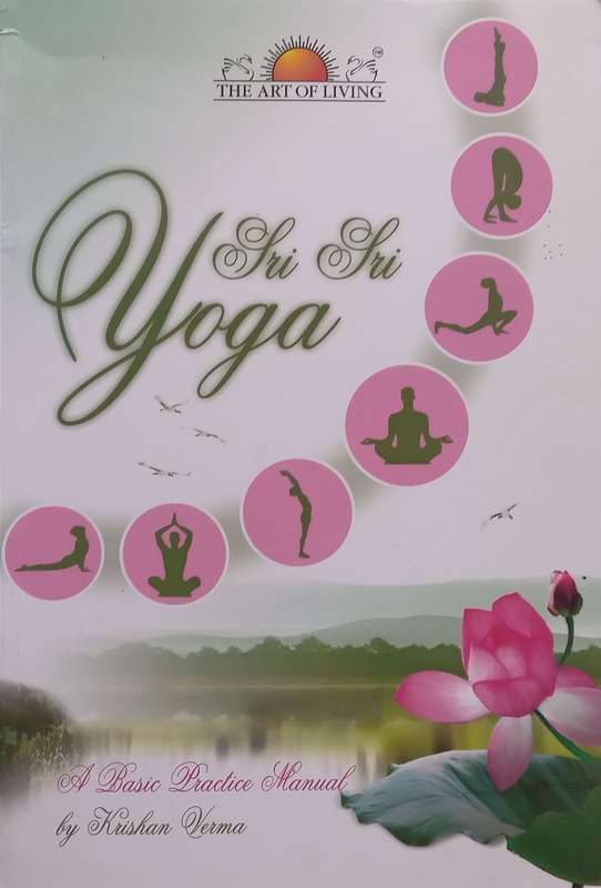 Sri Sri Yoga: A Basic Practice Manual | Krishan Verma