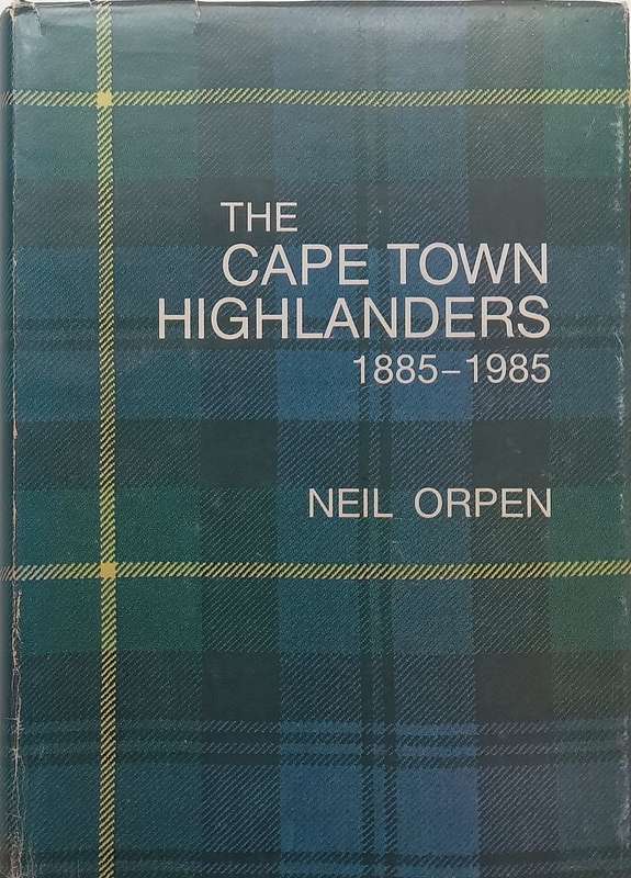 The Cape Town Highlanders, 1885-1985 (With Loosely Inserted Letter and Errata Slip) | Neil Orpen