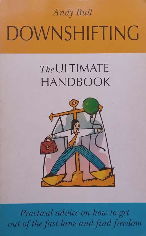 Downshifting: The Ultimate Handbook | Andy Bull