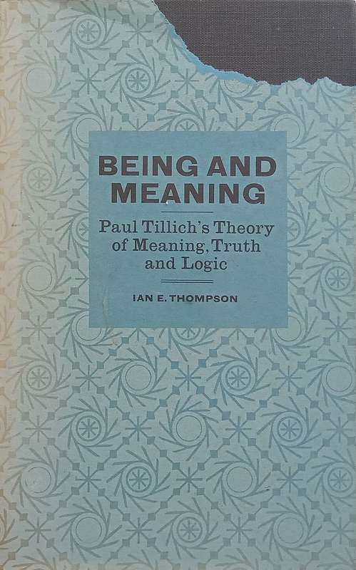 Being and Meaning: Paul Tillichs Theory of Meaning, Truth and Logic (Inscribed by Author) | Ia...
