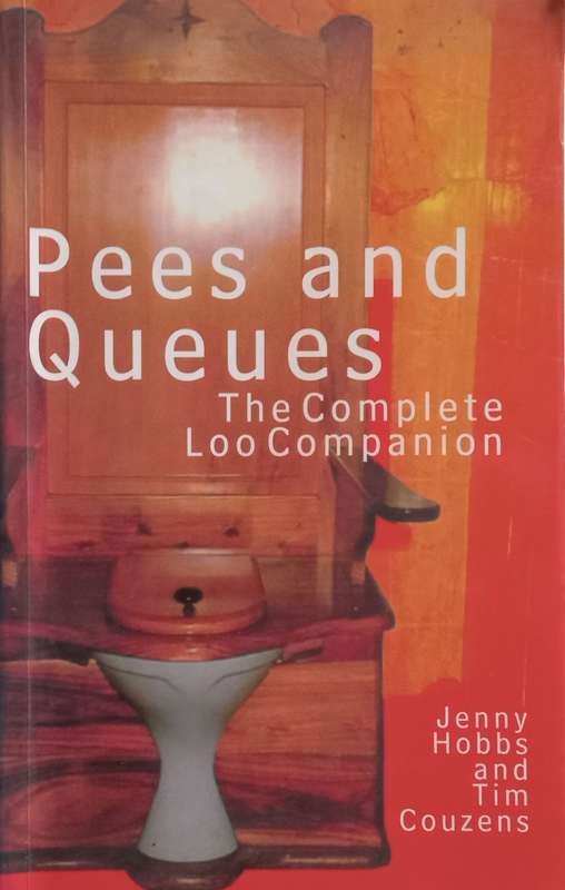 Pees and Queues: The Complete Loo Companion | Jenny Hobbs &amp; Tim Couzens