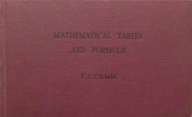 Mathematical Tables and Formulae for Engineers and Technical Students | F. J. Camm