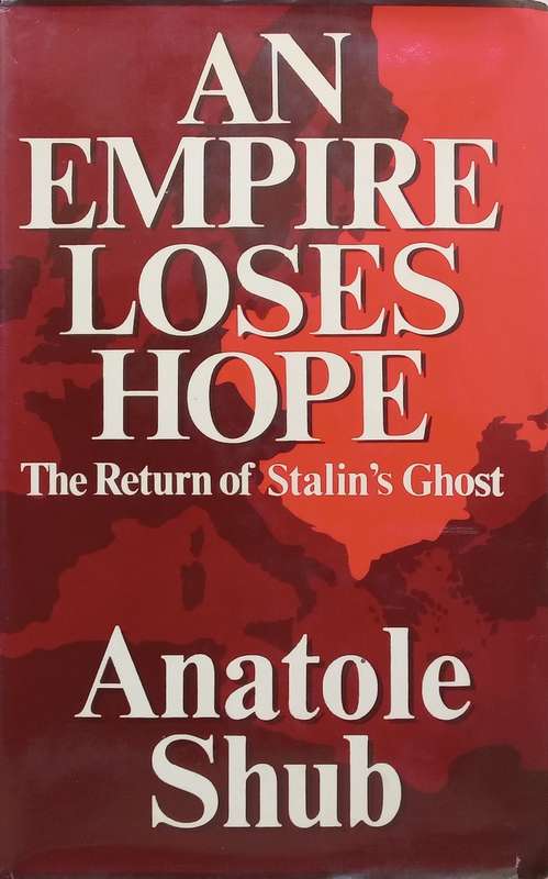 An Empire Loses Hope: The Return of Stalins Ghost | Anatole Shub