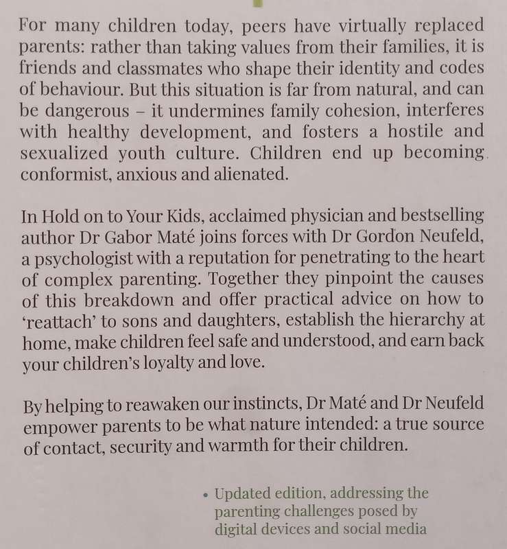 Hold On to Your Kids: Why Parents Need to Matter More Than Peers | Gordon Neufeld &amp; Gabor Mate