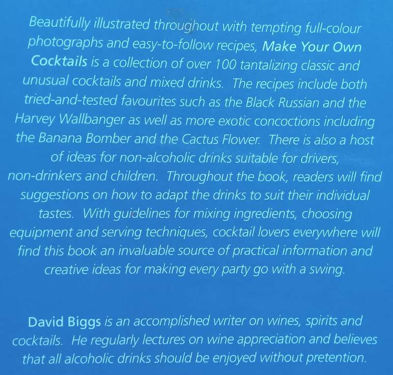 Make Your Own Cocktails: Over 100 Exotic Cocktails | David Biggs