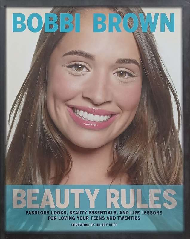 Beauty Rules: Fabulous Looks, Beauty Essentials, and Life Lessons for Loving Your Teens and Twent...