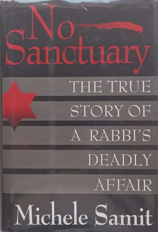 No Sanctuary: The True Story of a Rabbis Deadly Affair | Michele Samit