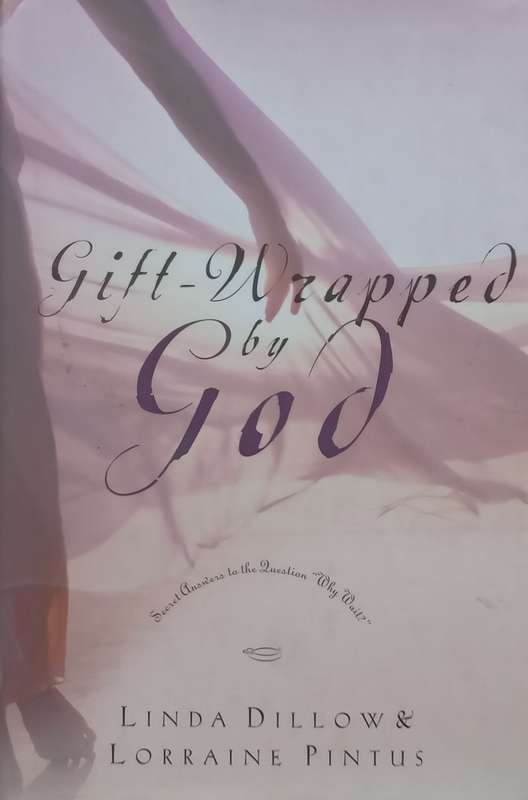 Gift-Wrapped by God: Secret Answers to the Question Why Wait? | Linda Dolliw & Lorraine Pintus
