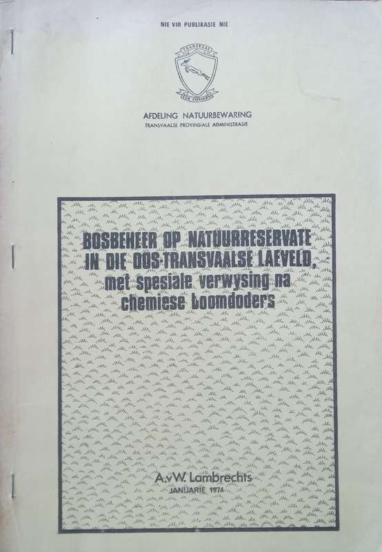 Bosbeheer op Natuurreservate in die Oos-Transvaalse Laeveld, Met Spesiale Verwysing na Chemiese B...