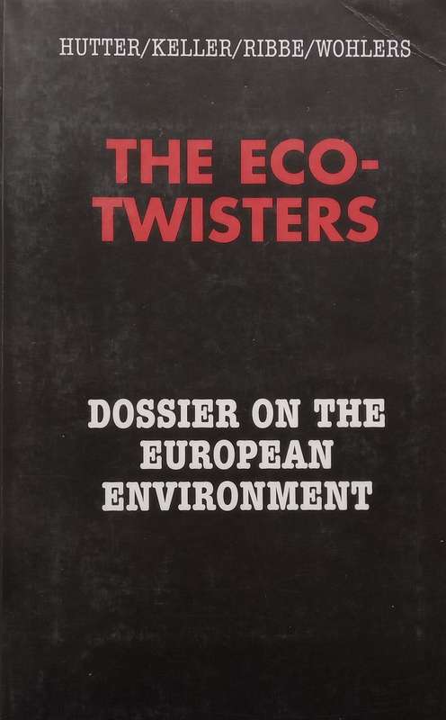The Eco-Twisters: Dossier on the European Environment (With Compliments Slip Signed by Co-Author)...