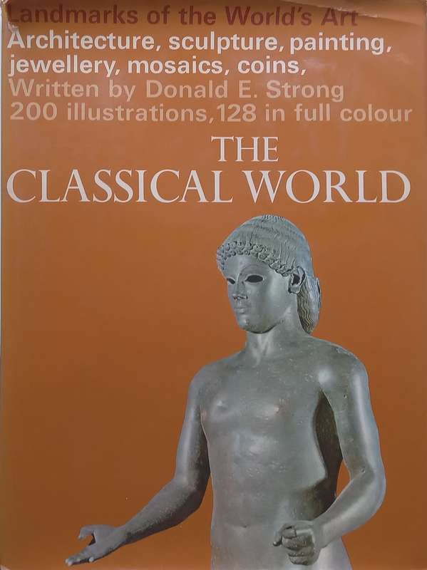 The Classical World (Landmarks of the Worlds Art Series) | Donald E. Strong